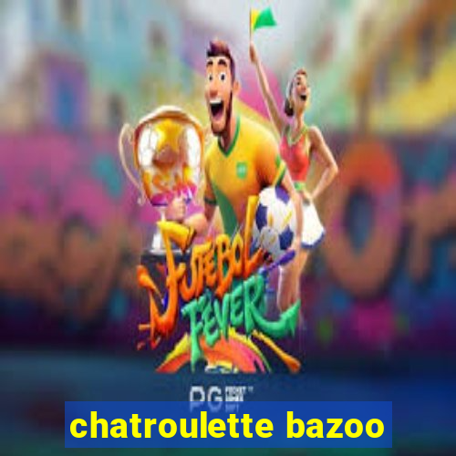 chatroulette bazoo